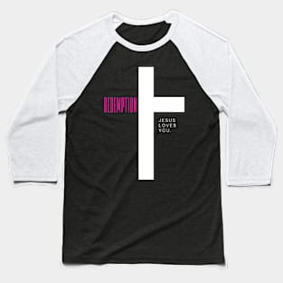 Redemption - Jesus Loves You Baseball T-Shirt